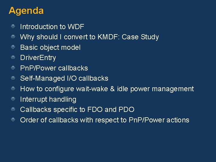 Agenda Introduction to WDF Why should I convert to KMDF: Case Study Basic object