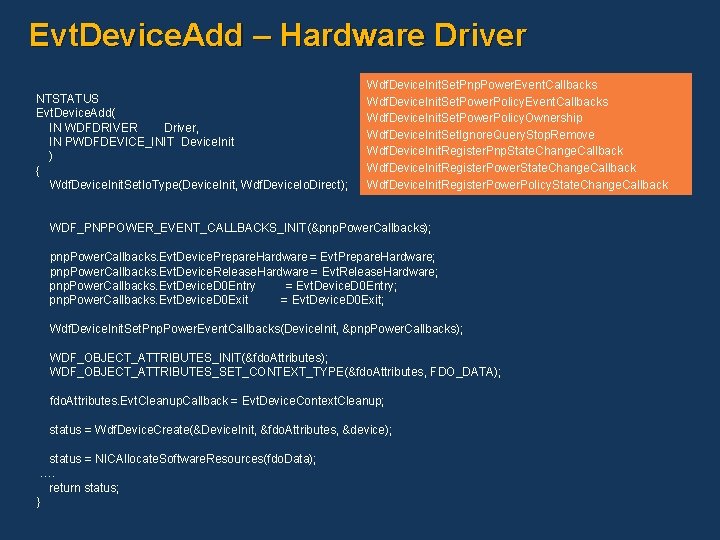 Evt. Device. Add – Hardware Driver NTSTATUS Evt. Device. Add( IN WDFDRIVER Driver, IN