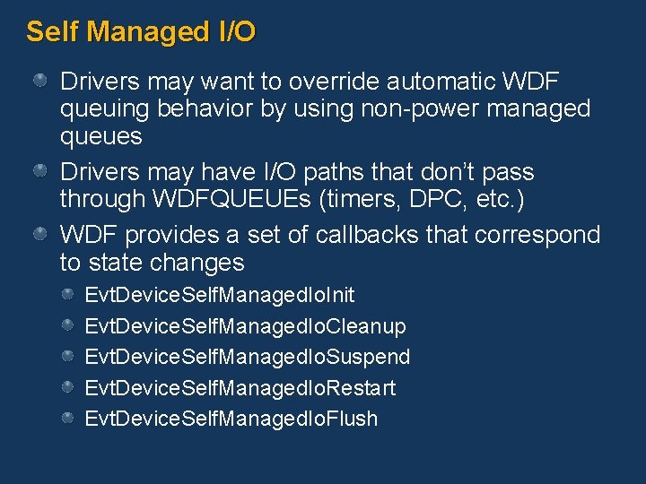 Self Managed I/O Drivers may want to override automatic WDF queuing behavior by using