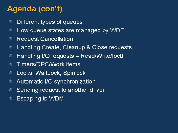 Agenda (con’t) Different types of queues How queue states are managed by WDF Request