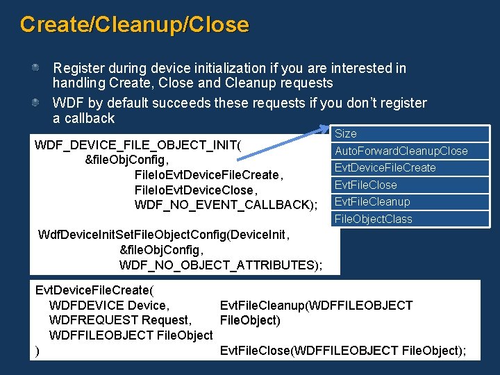 Create/Cleanup/Close Register during device initialization if you are interested in handling Create, Close and