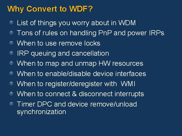 Why Convert to WDF? List of things you worry about in WDM Tons of