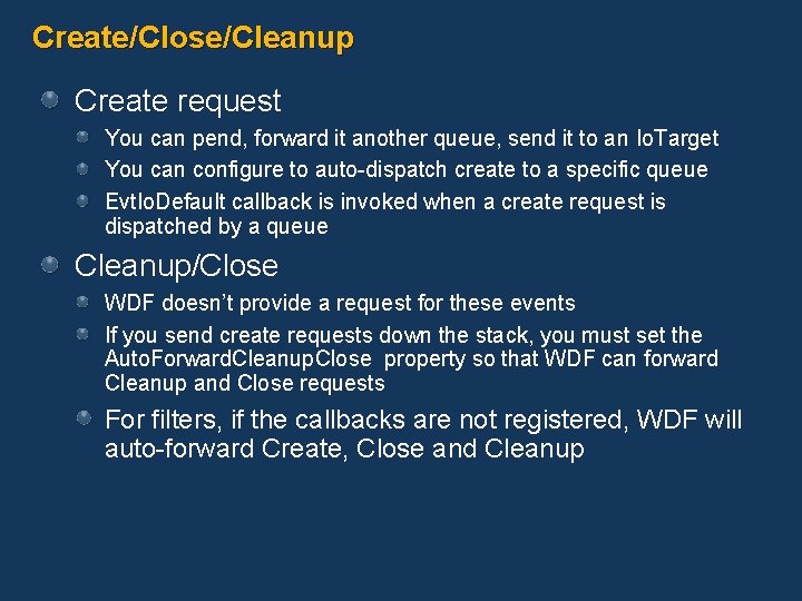Create/Close/Cleanup Create request You can pend, forward it another queue, send it to an