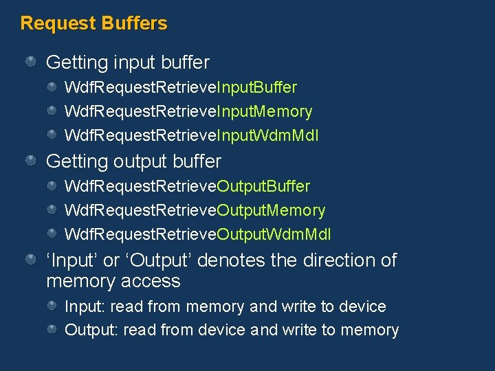 Request Buffers Getting input buffer Wdf. Request. Retrieve. Input. Buffer Wdf. Request. Retrieve. Input.