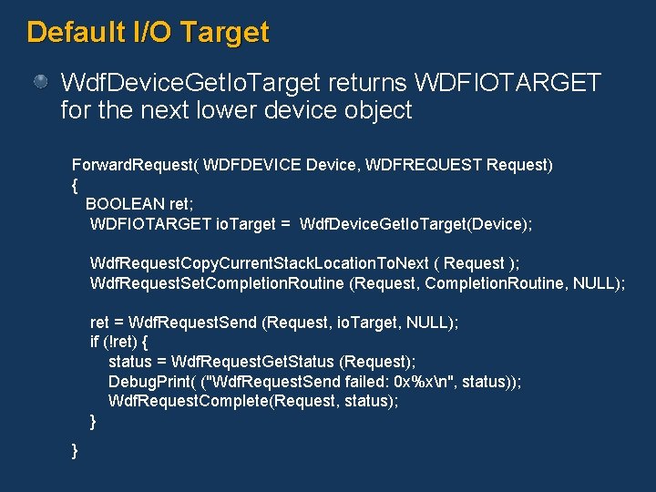 Default I/O Target Wdf. Device. Get. Io. Target returns WDFIOTARGET for the next lower