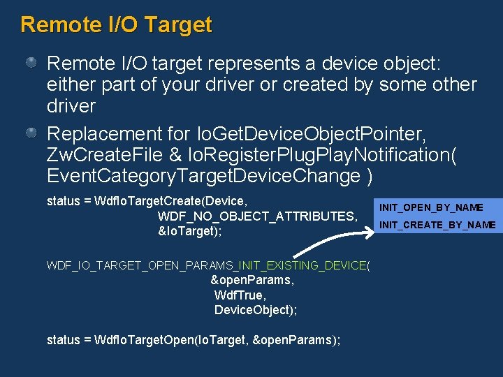 Remote I/O Target Remote I/O target represents a device object: either part of your