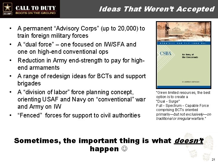 Ideas That Weren’t Accepted • A permanent “Advisory Corps” (up to 20, 000) to