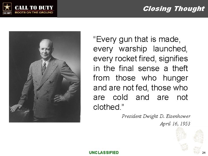 Closing Thought “Every gun that is made, every warship launched, every rocket fired, signifies