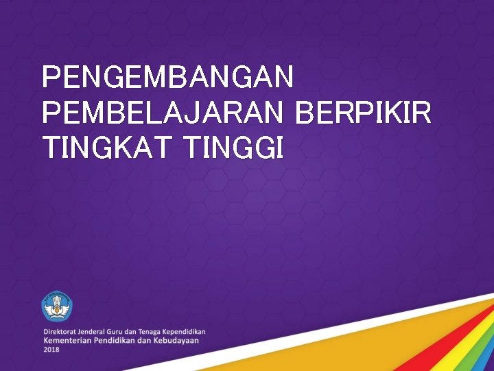 PENGEMBANGAN PEMBELAJARAN BERPIKIR TINGKAT TINGGI 