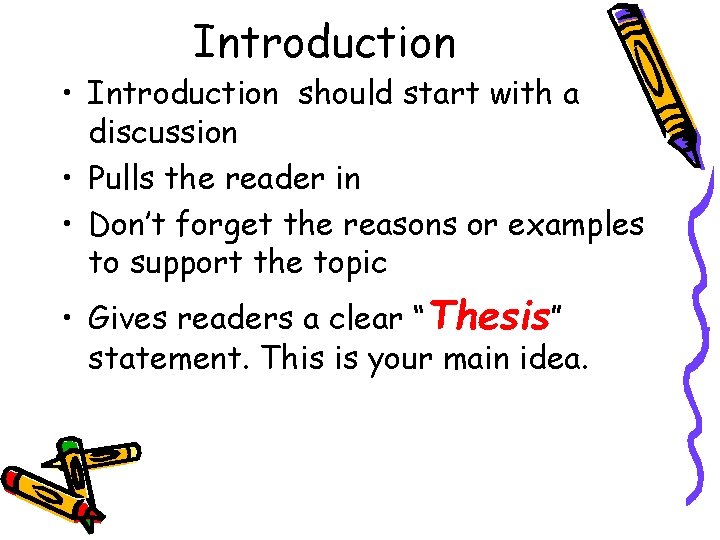 Introduction • Introduction should start with a discussion • Pulls the reader in •