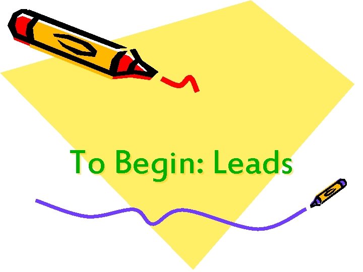 To Begin: Leads 