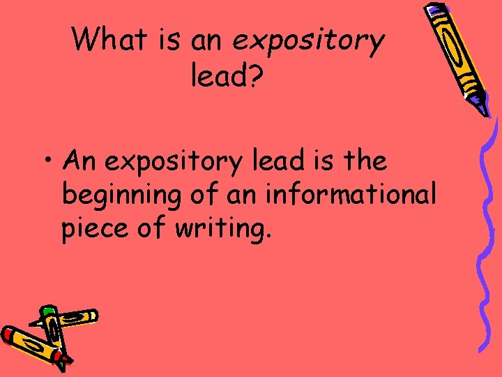 What is an expository lead? • An expository lead is the beginning of an