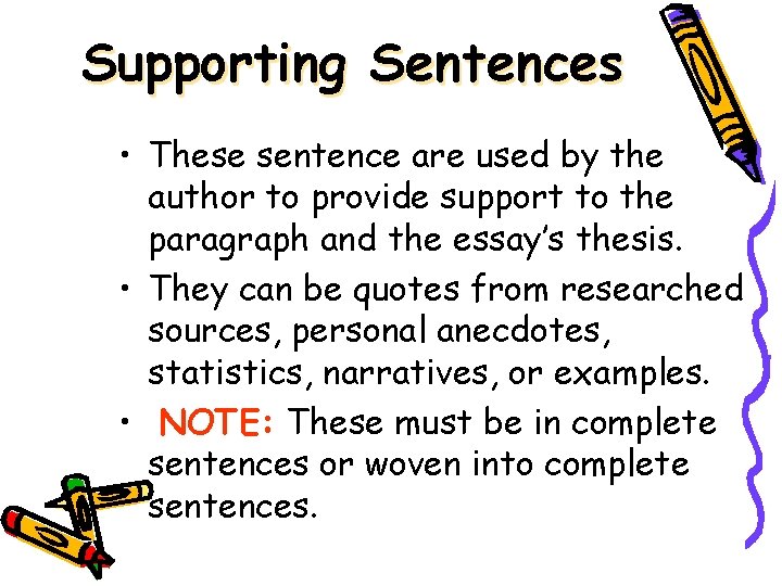 Supporting Sentences • These sentence are used by the author to provide support to