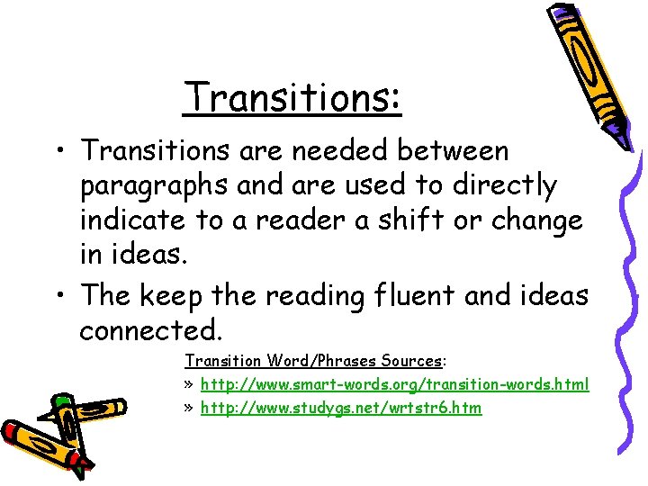 Transitions: • Transitions are needed between paragraphs and are used to directly indicate to