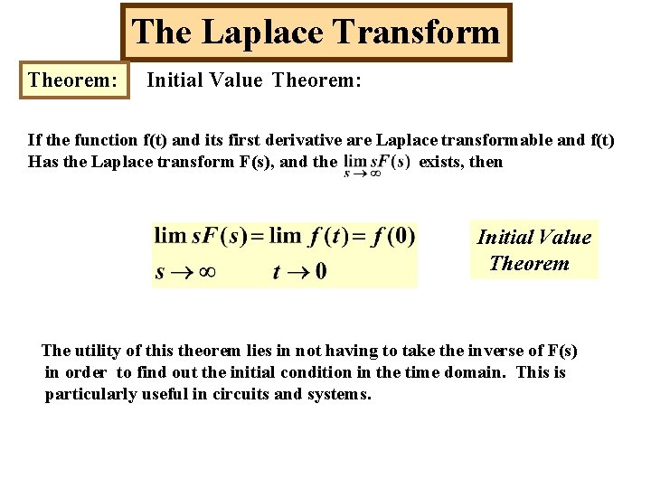 The Laplace Transform Theorem: Initial Value Theorem: If the function f(t) and its first