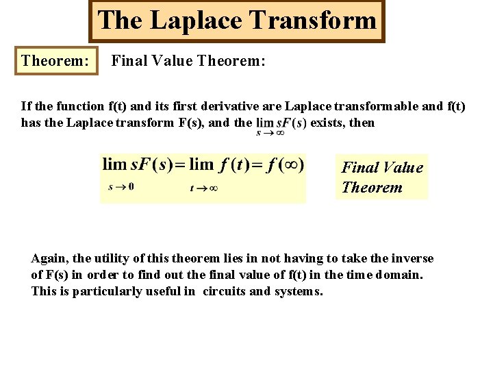 The Laplace Transform Theorem: Final Value Theorem: If the function f(t) and its first