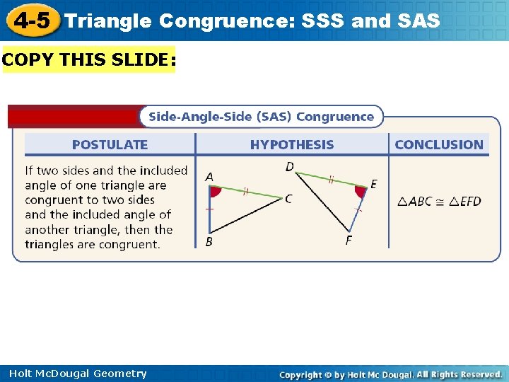 4 -5 Triangle Congruence: SSS and SAS COPY THIS SLIDE: Holt Mc. Dougal Geometry