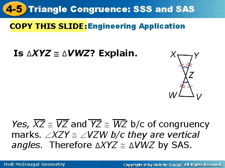 4 -5 Triangle Congruence: SSS and SAS Example 2: Engineering Application COPY THIS SLIDE: