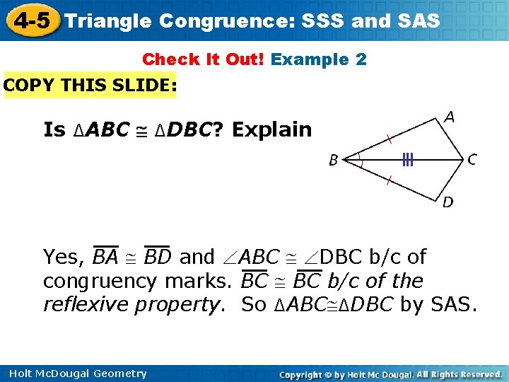 4 -5 Triangle Congruence: SSS and SAS Check It Out! Example 2 COPY THIS