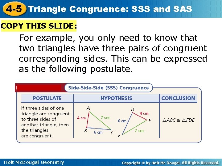 4 -5 Triangle Congruence: SSS and SAS COPY THIS SLIDE: For example, you only