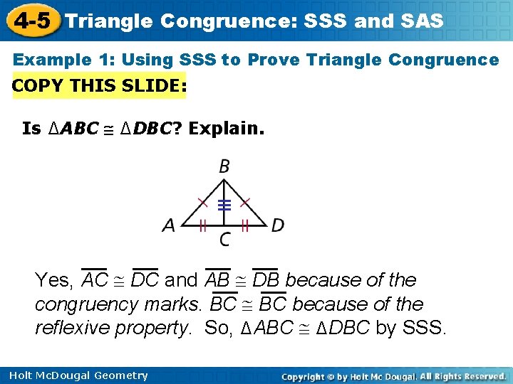 4 -5 Triangle Congruence: SSS and SAS Example 1: Using SSS to Prove Triangle