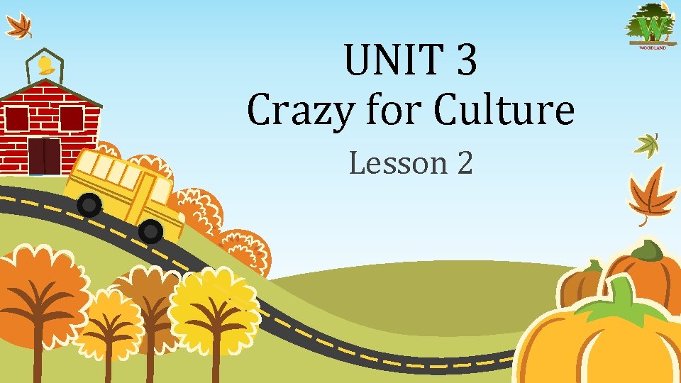 UNIT 3 Crazy for Culture Lesson 2 