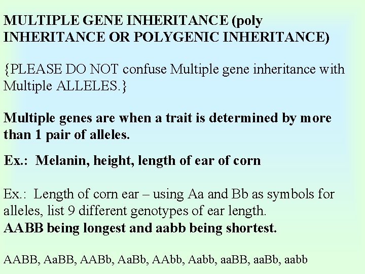 MULTIPLE GENE INHERITANCE (poly INHERITANCE OR POLYGENIC INHERITANCE) {PLEASE DO NOT confuse Multiple gene