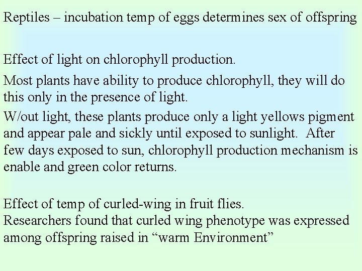 Reptiles – incubation temp of eggs determines sex of offspring Effect of light on