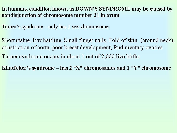 In humans, condition known as DOWN’S SYNDROME may be caused by nondisjunction of chromosome
