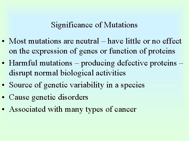 Significance of Mutations • Most mutations are neutral – have little or no effect