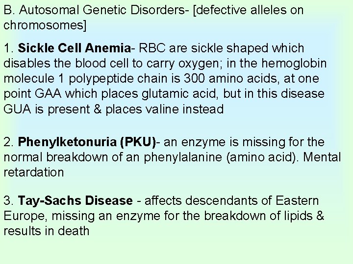 B. Autosomal Genetic Disorders- [defective alleles on chromosomes] 1. Sickle Cell Anemia- RBC are