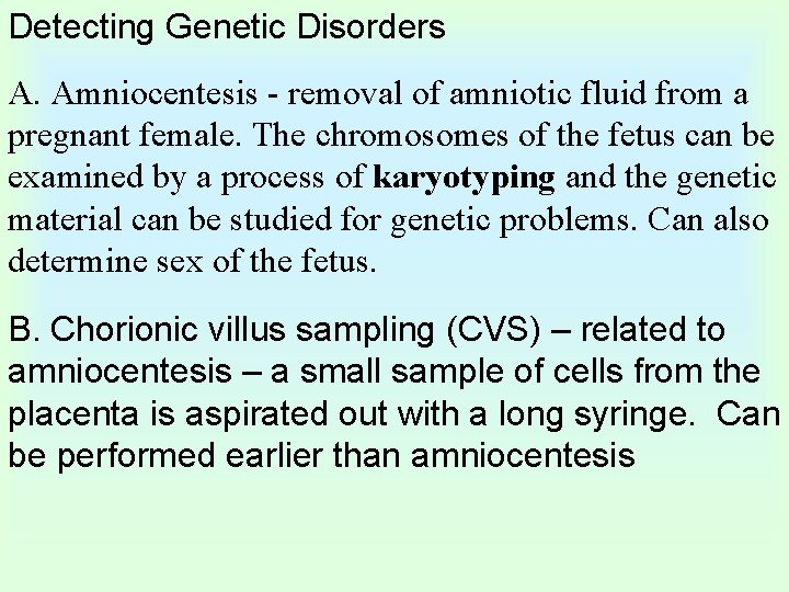 Detecting Genetic Disorders A. Amniocentesis - removal of amniotic fluid from a pregnant female.