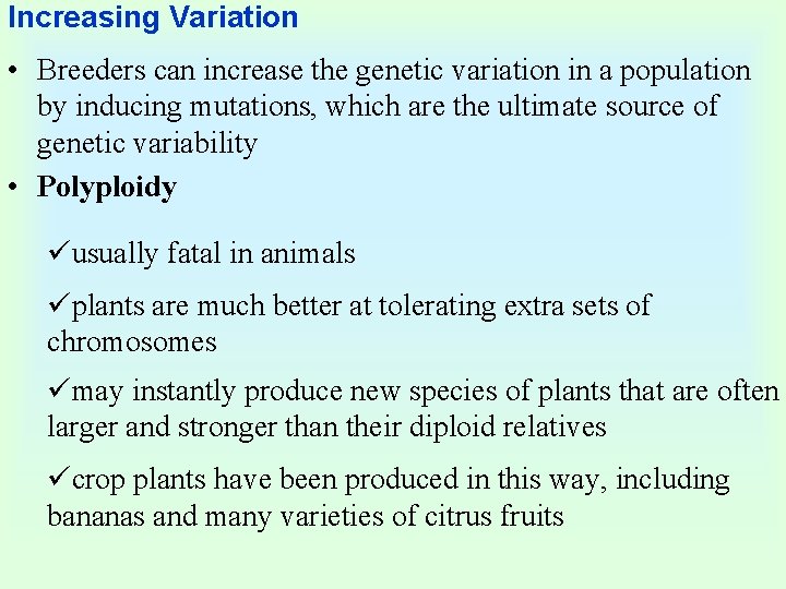 Increasing Variation • Breeders can increase the genetic variation in a population by inducing