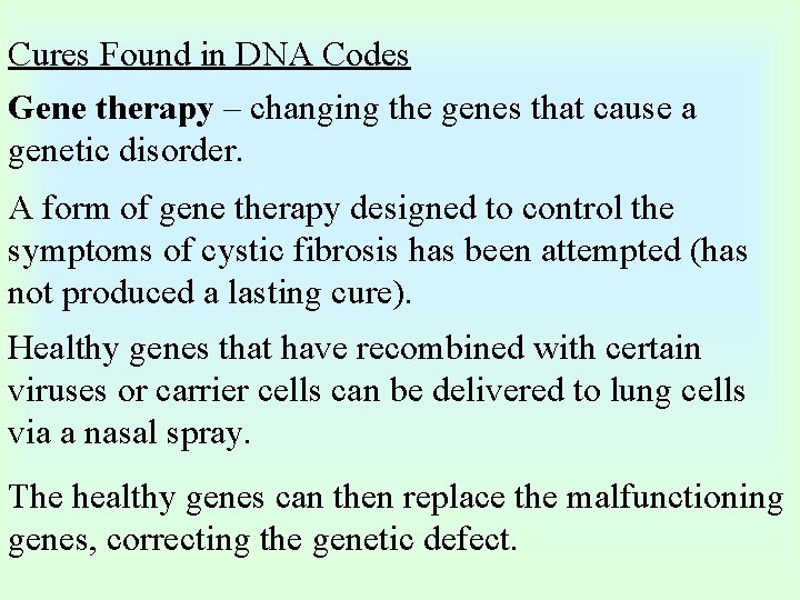 Cures Found in DNA Codes Gene therapy – changing the genes that cause a