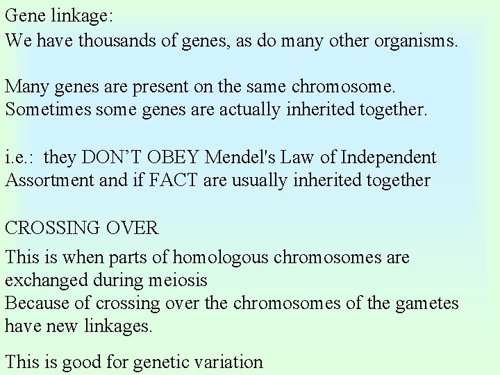 Gene linkage: We have thousands of genes, as do many other organisms. Many genes