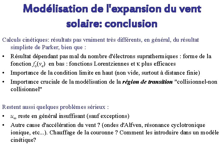 Modélisation de l'expansion du vent solaire: conclusion Calculs cinétiques: résultats pas vraiment très différents,