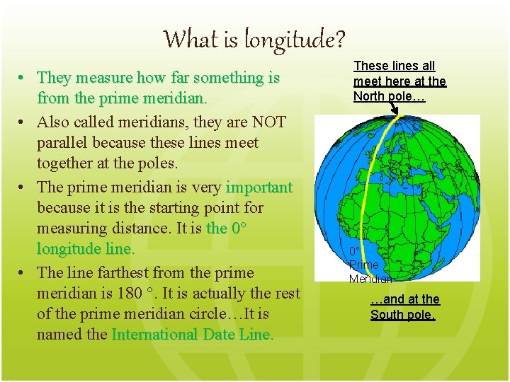What is longitude? • They measure how far something is from the prime meridian.