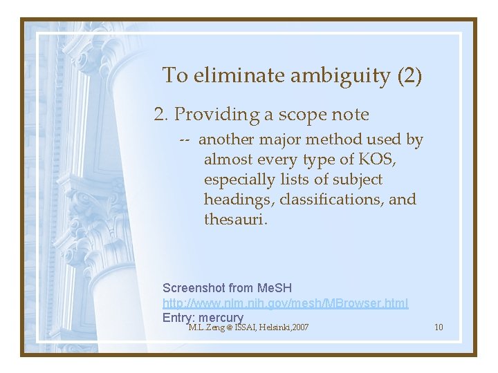 To eliminate ambiguity (2) 2. Providing a scope note -- another major method used