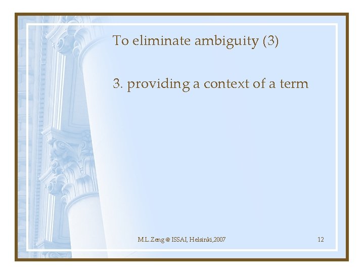 To eliminate ambiguity (3) 3. providing a context of a term M. L. Zeng