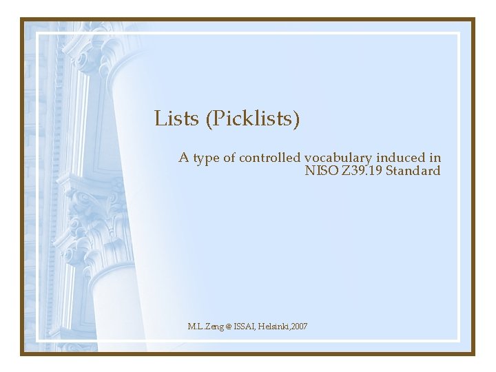 Lists (Picklists) A type of controlled vocabulary induced in NISO Z 39. 19 Standard
