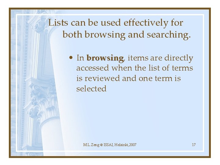 Lists can be used effectively for both browsing and searching. • In browsing, items