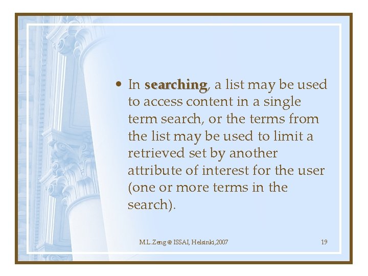  • In searching, a list may be used searching to access content in