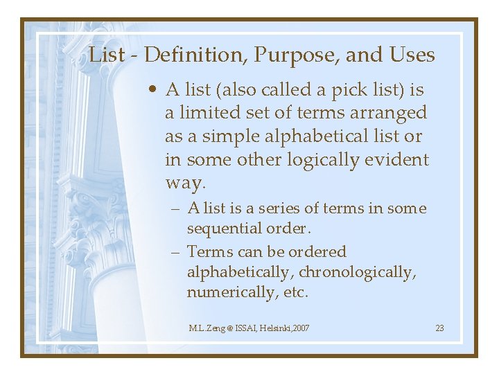 List - Definition, Purpose, and Uses • A list (also called a pick list)