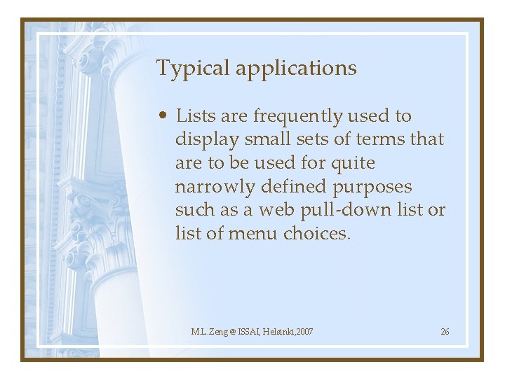 Typical applications • Lists are frequently used to display small sets of terms that
