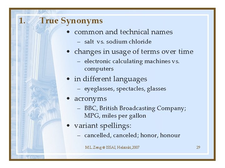 1. True Synonyms • common and technical names – salt vs. sodium chloride •