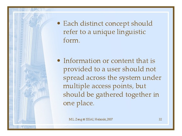  • Each distinct concept should refer to a unique linguistic form. • Information