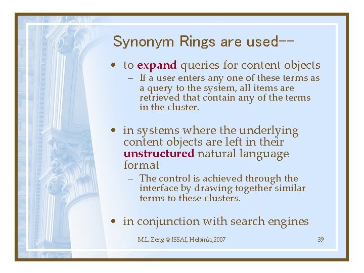 Synonym Rings are used- • to expand queries for content objects – If a
