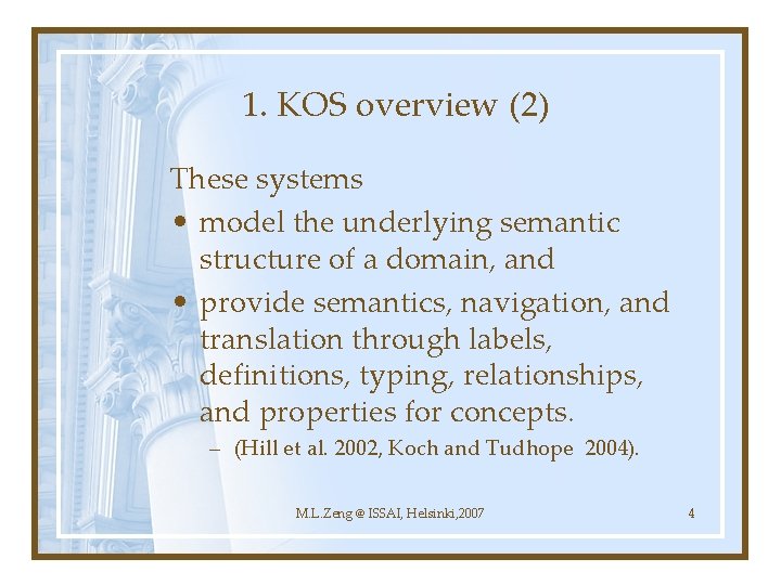 1. KOS overview (2) These systems • model the underlying semantic structure of a