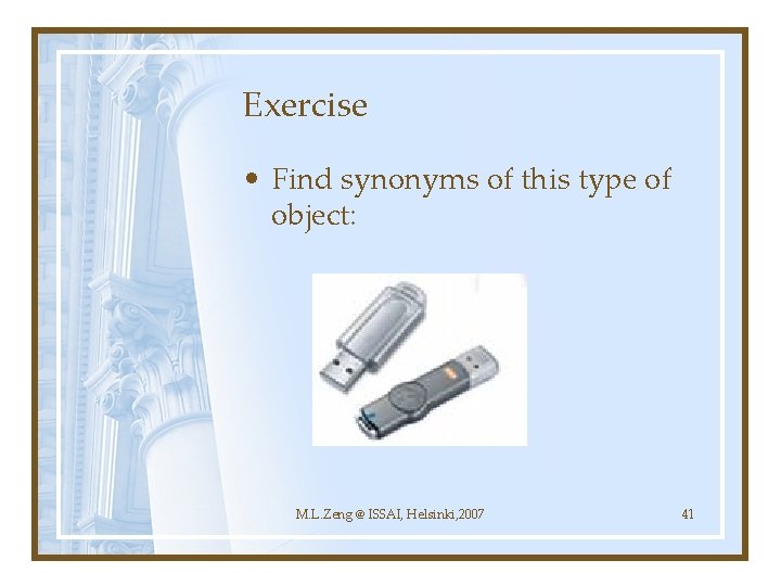 Exercise • Find synonyms of this type of object: M. L. Zeng @ ISSAI,