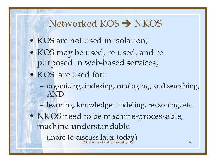 Networked KOS NKOS • KOS are not used in isolation; • KOS may be